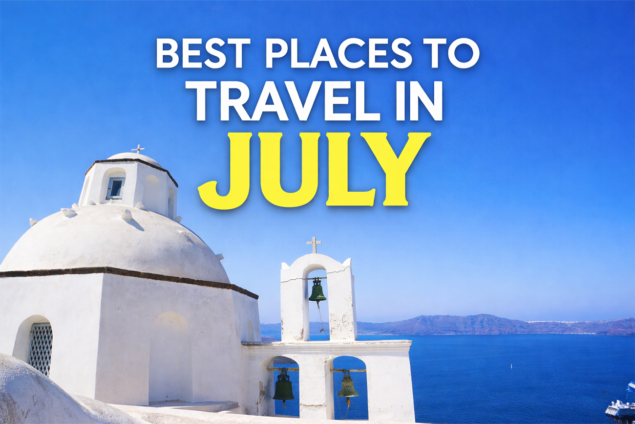 Best Places to Travel in July
